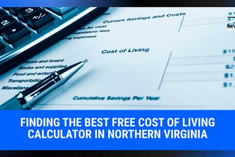 Finding the Best Free Cost of Living Calculator in Northern Virginia | MyProMovers